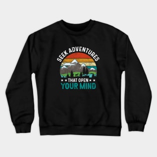 Seek adventure that open mind, outdoor camping, trekking, hiking, mountains, nature, christmas, new year eve Crewneck Sweatshirt